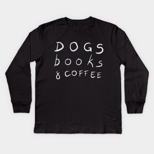 Dogs, Books & Coffee Kids Long Sleeve T-Shirt